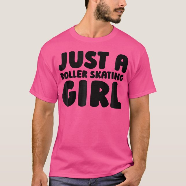 Roller Skating Skates Skater Just A Roller Skating T-Shirt (Front)