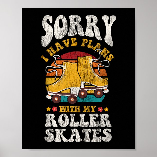 Roller Skating Sorry I Can'T I Have Plans With My Poster (Front)