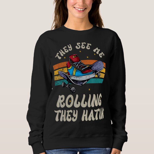 Roller Skating They See Me Rollin' They Hatin' Ska Sweatshirt (Front)