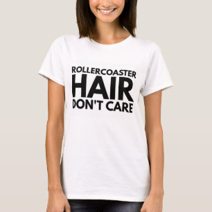 Rollercoaster Hair Don't Care T-Shirt