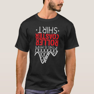 Rollercoaster Ride This Is My Best Roller Coaster  T-Shirt