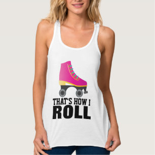 ROLLERSKATING, THAT'S HOW I ROLL T-SHIRTS