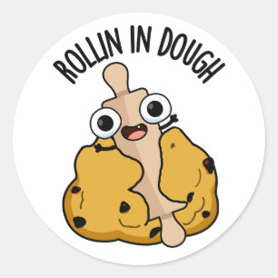 Rollin In Dough Funny Baking Pun  Classic Round Sticker