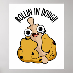 Rollin In Dough Funny Baking Pun  Poster