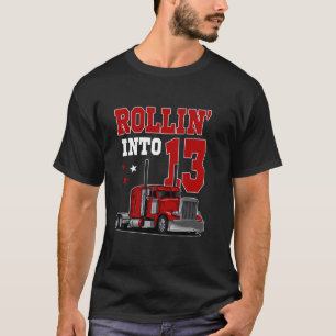 Rollin Into 13th Bday Semi Trailer Truck Theme 13 T-Shirt