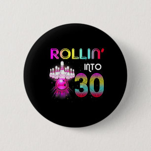Rollin Into 30 Bowling Birthday Party 30th Birthda 6 Cm Round Badge