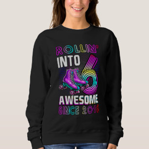Rollin' Into 6 Awesome 2016 Roller Skating 6th Bir Sweatshirt