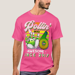 Rollin' Into 6 Awesome 2017 Bowling 6Th Birthday B T-Shirt