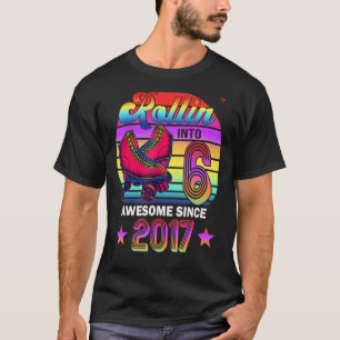 Rollin' into 6 Awesome 2017 Roller Skating 6th Bir T-Shirt