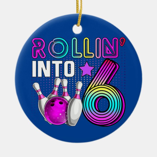 Rollin into 6 Bowling Birthday Party 6th Birthday Ceramic Tree Decoration (Front)