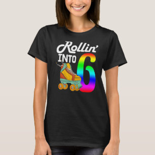 Rollin Into 6 Women Skating Rolling Shoes Birthda T-Shirt