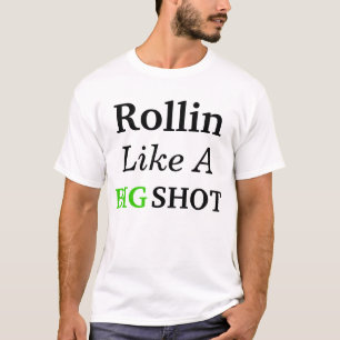 Rollin like a BIG SHOT T-Shirt