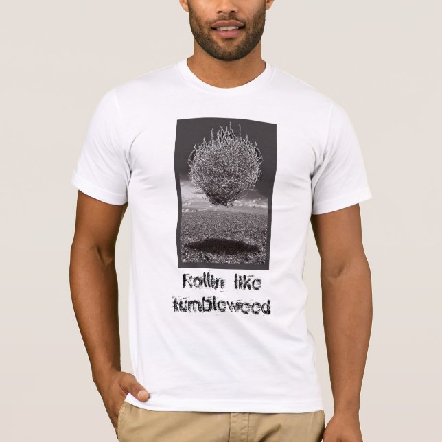 Rollin' like tumbleweed T-Shirt (Front)