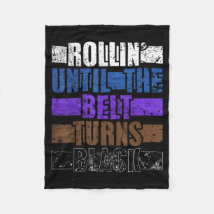 Rollin Until The Belt Turns Black Brazilian Jiu Fleece Blanket