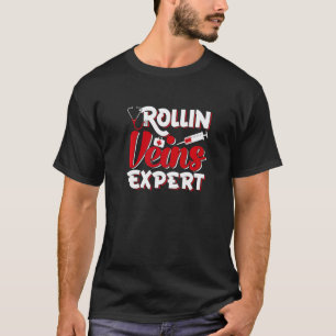 Rollin Veins Expert Phlebotomist Phlebotomy T-Shirt