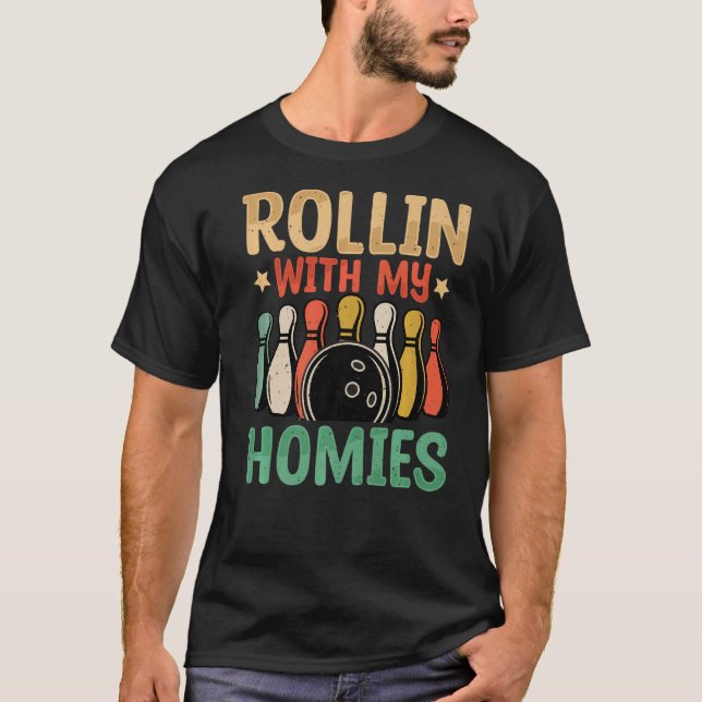 Rollin with My Homies  Bowling Bowlers Team Retro T-Shirt (Front)