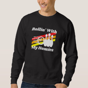 Rollin With My Homies Bowling Retro Sweatshirt