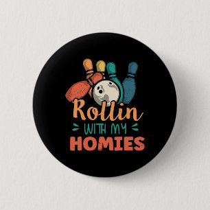 Rollin With My Homies Retro Bowling 2  6 Cm Round Badge