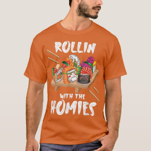Rollin With The Homies - Sushi Lover Japanese Cuis T-Shirt