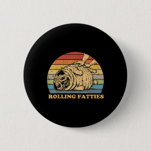Rolling Fatties Dog Funny Pug Meme For Womes Men P 6 Cm Round Badge