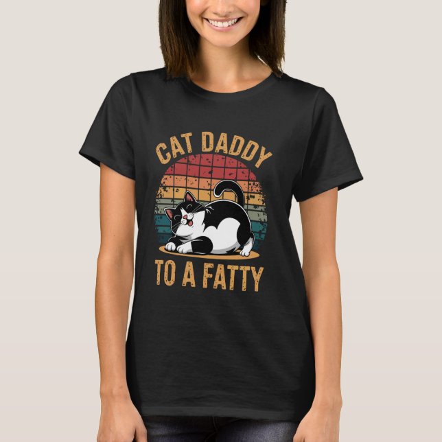 Rolling Fatty Cat Daddy Of A Fatty  2 T-Shirt (Front)