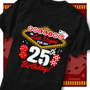 Rolling In Las Vegas 25th Birthday Casino Party T-Shirt
