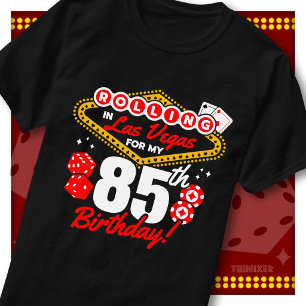 Rolling In Las Vegas 85th Birthday Casino Party T-Shirt