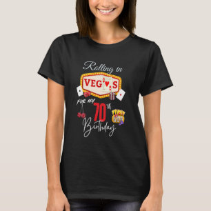 Rolling in Vegas for My 70th Birthday - 70 Year Ol T-Shirt