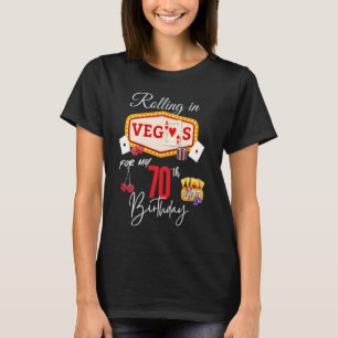 Rolling in Vegas for My 70th Birthday - 70 Year Ol T-Shirt