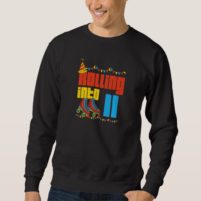 Rolling Into 11 Roller Skate 11th Birthday Party S Sweatshirt (Front)
