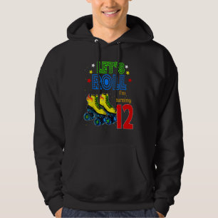 Rolling Into 12 years Let's Roll I'm Turning 12 Ro Hoodie