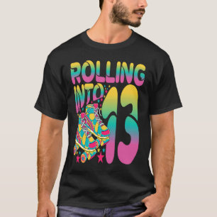 Rolling Into 13 years Lets Roll I'm Turning 13 Rol T-Shirt