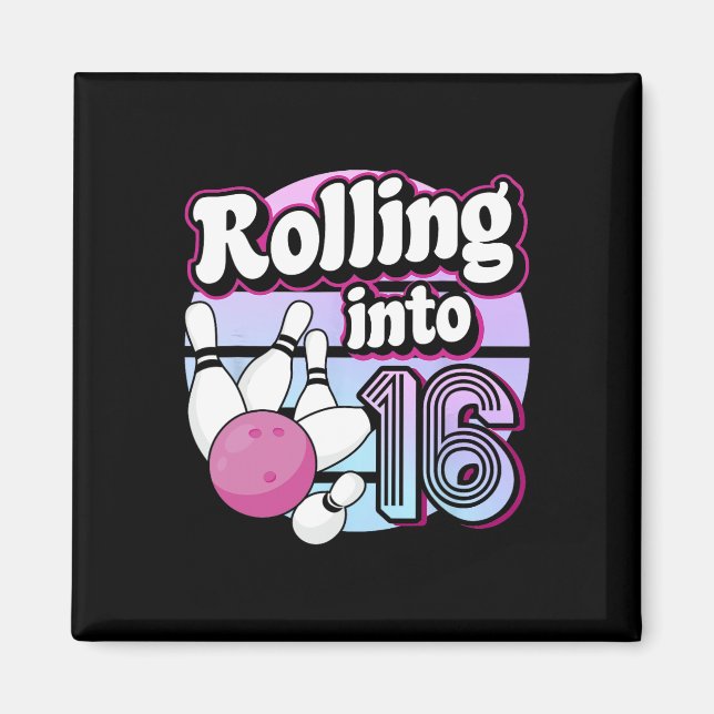 Rolling Into 16 Bowling 16th Birthday  Magnet (Front)