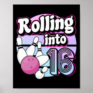 Rolling Into 16 Bowling 16th Birthday  Poster