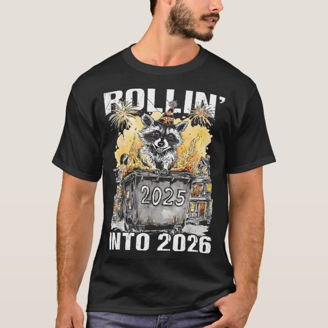 Rolling Into 2026 Trash Racoon Funny New Years Eve T-Shirt (Front)