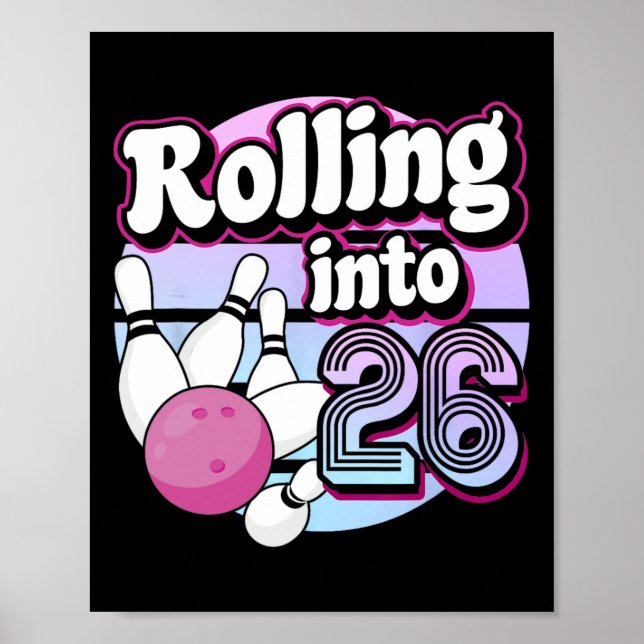 Rolling Into 26 Bowling 26th Birthday 1  Poster (Front)