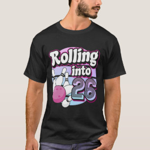 Rolling Into 26 Bowling 26th Birthday 1  T-Shirt