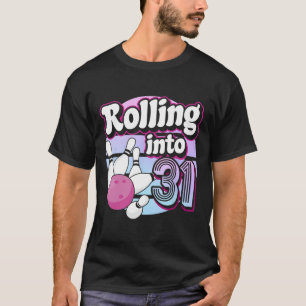 Rolling Into 31 Bowling 31st Birthday T-Shirt