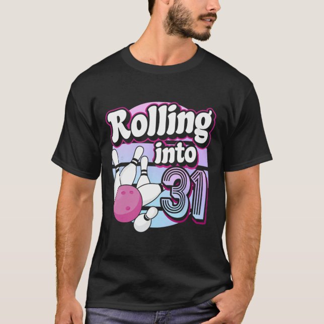 Rolling Into 31 Bowling 31st Birthday  T-Shirt (Front)