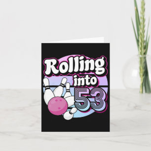 Rolling Into 53 Bowling 53rd Birthday  Card