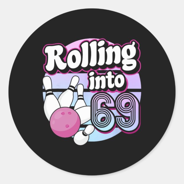 Rolling Into 69 Bowling 69th Birthday  Classic Round Sticker (Front)