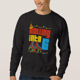 Rolling Into 6 Roller Skate 6th Birthday Party Sup Sweatshirt