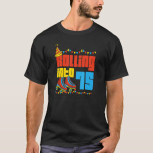 Rolling Into 75 Roller Skate 75th Birthday Party S T-Shirt