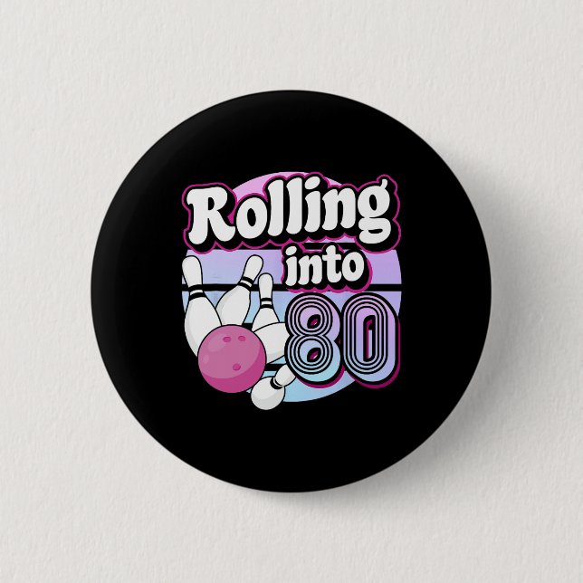 Rolling Into 80 Bowling 80th Birthday  6 Cm Round Badge (Front)