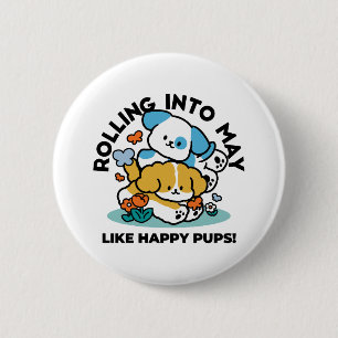 Rolling Into May Like Happy Pups – Cute Spring Dog 6 Cm Round Badge