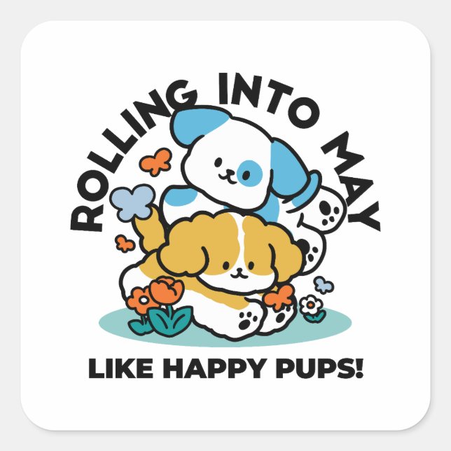 Rolling Into May Like Happy Pups – Cute Spring Dog Square Sticker (Front)