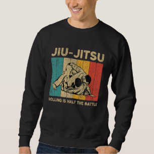 Rolling Is Half The Battle Vintage BJJ Brazilian J Sweatshirt