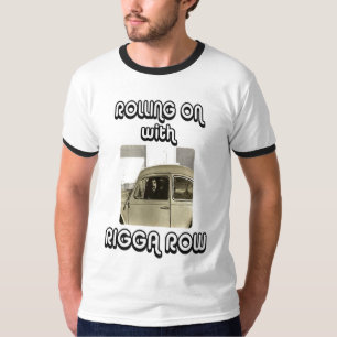 Rolling on with Rigga Row T-Shirt
