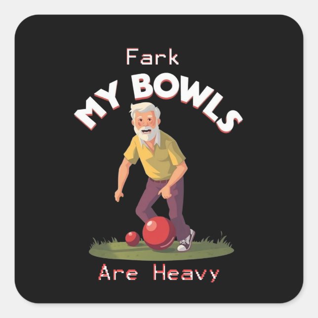 Rolling Struggles: Fark, My Lawn Bowls Are Heavy! Square Sticker (Front)