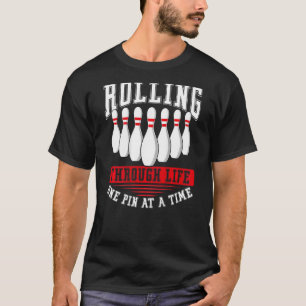 Rolling Through Life One Pin At A Time Backprint B T-Shirt